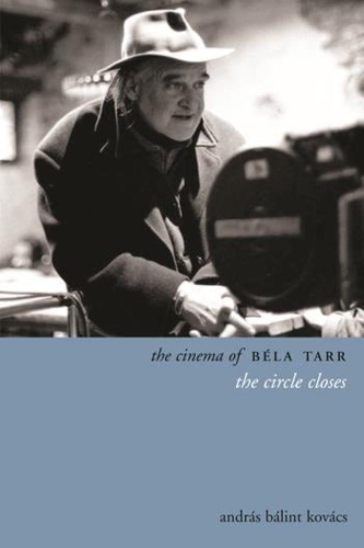 Бумажная книга «The Cinema of Béla Tarr: The Circle Closes», автор Андраш Б. Ковач - фото №1