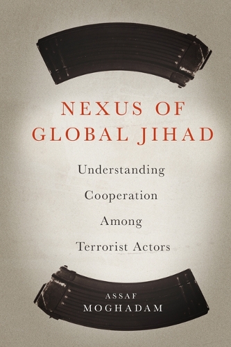 Бумажная книга «Nexus of Global Jihad: Understanding Cooperation Among Terrorist Actors», автор Ассаф Могадам - фото №1