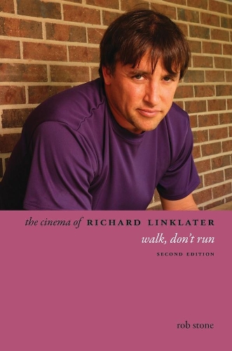 Бумажная книга «The Cinema of Richard Linklater: Walk, Don't Run», автор Роб Стоун - фото №1