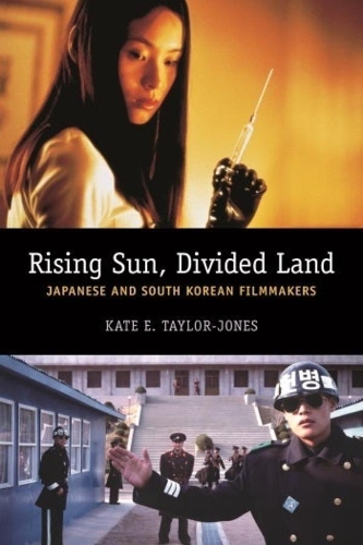 Бумажная книга «Rising Sun, Divided Land: Japanese and South Korean Filmmakers», автор Кейт Э. Тейлор-Джонс - фото №1