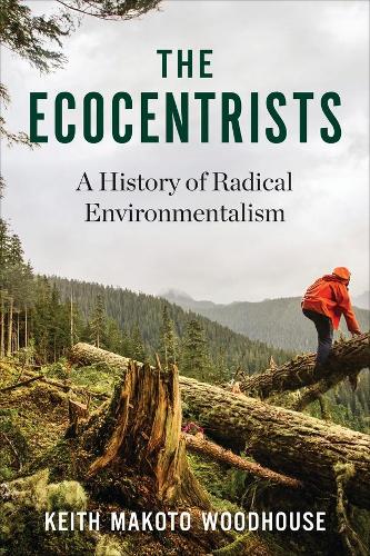 Паперова книга «The Ecocentrists: A History of Radical Environmentalism», автор Кіт Макото Вудхаус - фото №1