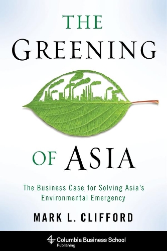 Бумажная книга «The Greening of Asia: The Business Case for Solving Asia's Environmental Emergency», автор Марк Л. Клиффорд - фото №1