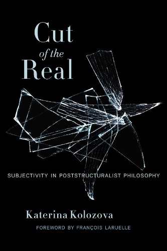 Бумажная книга «Cut of the Real: Subjectivity in Poststructuralist Philosophy», автор Катерина Колозова - фото №1