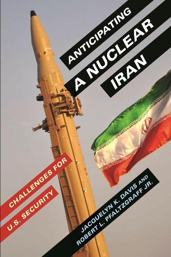 Бумажная книга «Anticipating a Nuclear Iran: Challenges for U.S. Security», авторов Жаклин К. Дэвис, Роберт Л. Пфальцграф-младший - фото №1