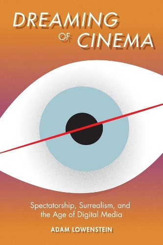 Бумажная книга «Dreaming of Cinema: Spectatorship, Surrealism, and the Age of Digital Media», автор Адам Лоуэнштейн - фото №1
