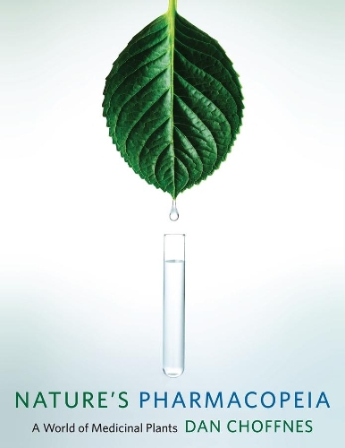 Бумажная книга «Nature's Pharmacopeia: A World of Medicinal Plants», автор Дэн Чоффнес - фото №1