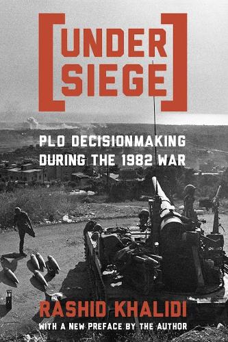 Паперова книга «Under Siege: PLO Decisionmaking During the 1982 War», автор Рашид Халіді - фото №1