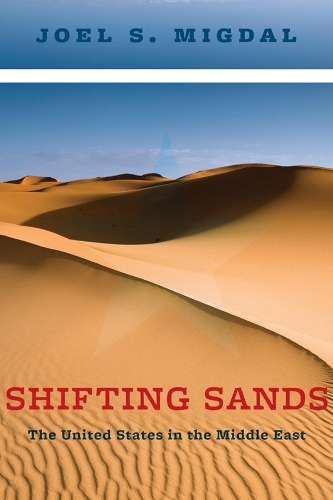 Паперова книга «Shifting Sands: The United States in the Middle East», автор Джоел С. Мігдал - фото №1