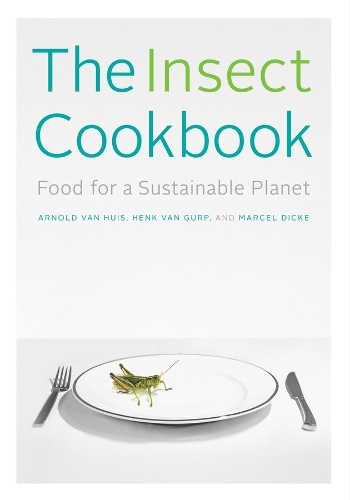 Паперова книга «The Insect Cookbook: Food for a Sustainable Planet», авторів Арнольд ван Гюйс, Хенк ван Гарп, Марсель Дік - фото №1