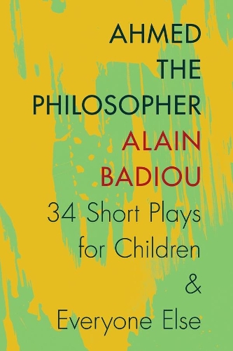 Паперова книга «Ahmed the Philosopher: Thirty-Four Short Plays for Children and Everyone Else», автор Ален Бадью - фото №1