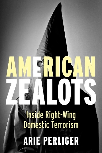Бумажная книга «American Zealots: Inside Right-Wing Domestic Terrorism», автор Арие Перлигер - фото №1