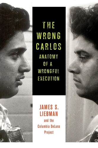 Паперова книга «The Wrong Carlos: Anatomy of a Wrongful Execution», авторів Ендрю Маркварт, Даніель Жарковський, Джеймс С. Лібман, Лорен Розенберг, Лорен Вайт, Шон Кроулі - фото №1