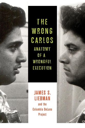 Паперова книга «The Wrong Carlos: Anatomy of a Wrongful Execution», авторів Ендрю Маркварт, Даніель Жарковський, Джеймс С. Лібман, Лорен Розенберг, Лорен Вайт, Шон Кроулі - фото №1