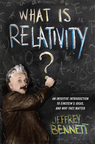 [object Object] «What Is Relativity?: An Intuitive Introduction to Einstein's Ideas, and Why They Matter», автор Джеффри Беннетт - фото №1
