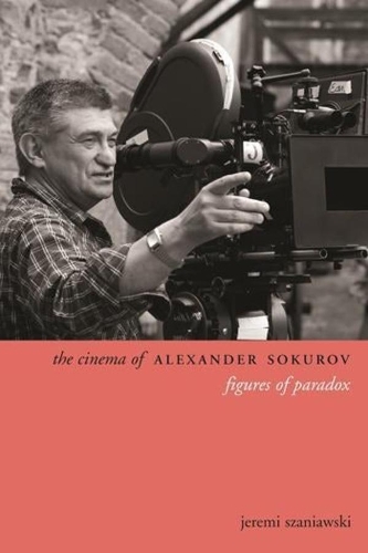 Бумажная книга «The Cinema of Alexander Sokurov: Figures of Paradox», автор Джереми Санявски - фото №1