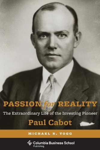 Бумажная книга «Passion for Reality: The Extraordinary Life of the Investing Pioneer Paul Cabot», авторов Джон К. Богл, Майкл Р. Йогг - фото №1