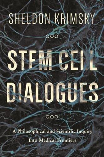 Бумажная книга «Stem Cell Dialogues: A Philosophical and Scientific Inquiry Into Medical Frontiers», автор Шелдон Кримски - фото №1