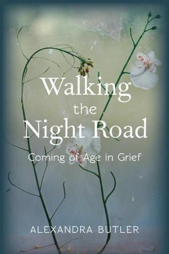Бумажная книга «Walking the Night Road: Coming of Age in Grief», автор Александра Батлер - фото №1