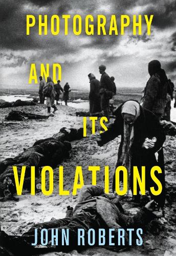 Бумажная книга «Photography and Its Violations», автор Джон Робертс - фото №1