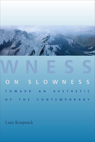 Паперова книга «On Slowness: Toward an Aesthetic of the Contemporary», автор Лутц Кепнік - фото №1