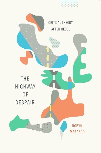 Бумажная книга «The Highway of Despair: Critical Theory After Hegel», автор Робин Мараско - фото №1