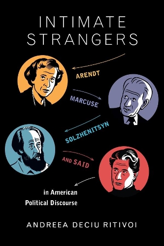 Бумажная книга «Intimate Strangers: Arendt, Marcuse, Solzhenitsyn, and Said in American Political Discourse», автор Андреа Дечиу Ритивои - фото №1