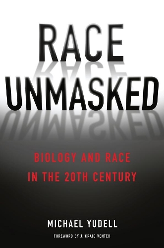 Паперова книга «Race Unmasked: Biology and Race in the Twentieth Century», автор Майкл Юделл - фото №1