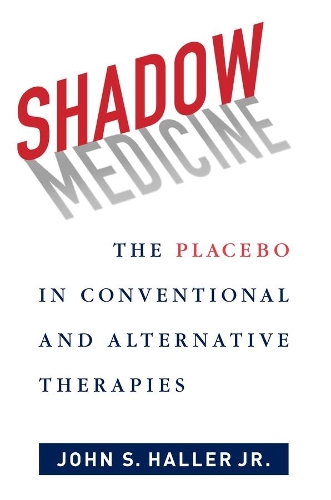 Бумажная книга «Shadow Medicine: The Placebo in Conventional and Alternative Therapies», автор Джон С. Халлер - фото №1