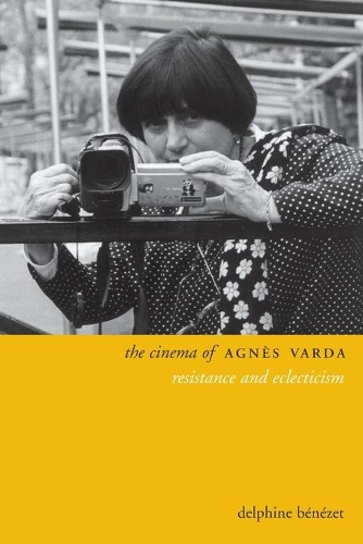 Бумажная книга «The Cinema of Agnès Varda: Resistance and Eclecticism», автор Дельфина Бенезе - фото №1