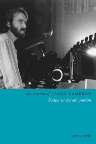 Бумажная книга «The Cinema of James Cameron: Bodies in Heroic Motion», автор Джеймс Кларк - фото №1