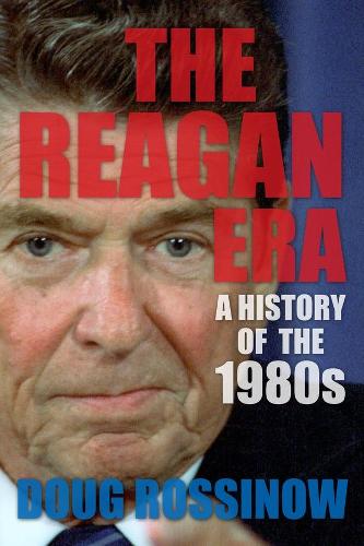 Бумажная книга «The Reagan Era: A History of the 1980s», автор Даг Россиноу - фото №1