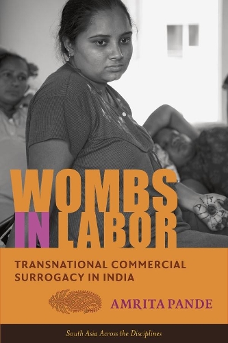 Бумажная книга «Wombs in Labor: Transnational Commercial Surrogacy in India», автор Амрита Панде - фото №1