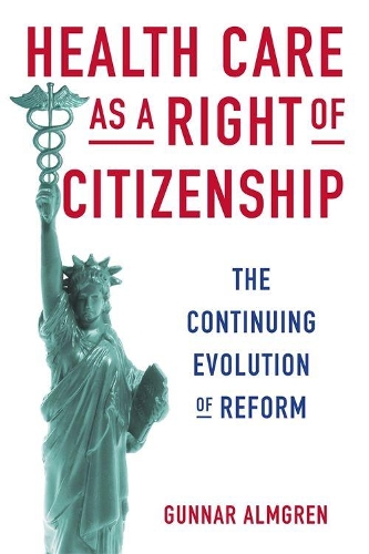 Бумажная книга «Health Care as a Right of Citizenship: The Continuing Evolution of Reform», автор Гуннар Альмгрен - фото №1