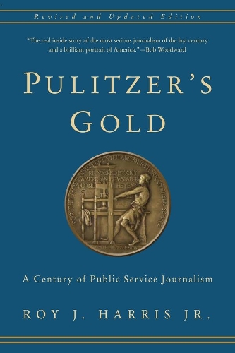 Бумажная книга «Pulitzer's Gold: A Century of Public Service Journalism», автор Рой Дж. Харрис-младший - фото №1