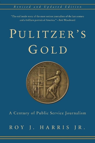 Паперова книга «Pulitzer's Gold: A Century of Public Service Journalism», автор Рой Дж. Гарріс-молодший - фото №1