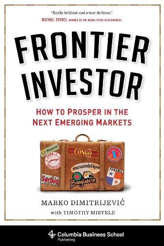 Паперова книга «Frontier Investor: How to Prosper in the Next Emerging Markets», автор Марко Дімітрієвіч - фото №1