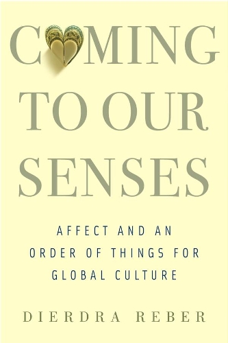 Бумажная книга «Coming to Our Senses: Affect and an Order of Things for Global Culture», автор Дьердра Ребер - фото №1