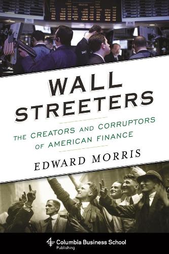 Бумажная книга «Wall Streeters: The Creators and Corruptors of American Finance», автор Эдвард Моррис - фото №1