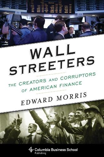 Бумажная книга «Wall Streeters: The Creators and Corruptors of American Finance», автор Эдвард Моррис - фото №1