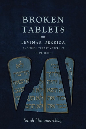 Паперова книга «Broken Tablets: Levinas, Derrida, and the Literary Afterlife of Religion», автор Сара Хаммершлаг - фото №1