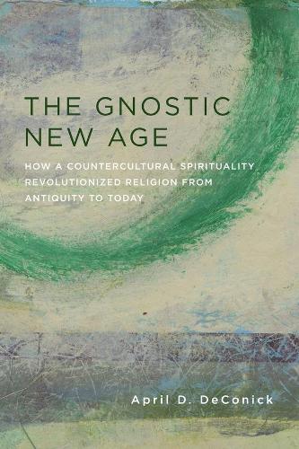 Паперова книга «The Gnostic New Age: How a Countercultural Spirituality Revolutionized Religion from Antiquity to Today», автор Ейпріл Д. ДеКонік - фото №1