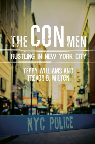 Бумажная книга «The Con Men: Hustling in New York City», авторов Терри Уильямс, Тревор Б. Милтон - фото №1