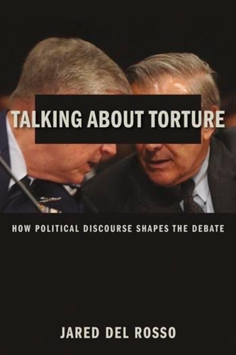 Бумажная книга «Talking About Torture: How Political Discourse Shapes the Debate», автор Джаред Дель Россо - фото №1