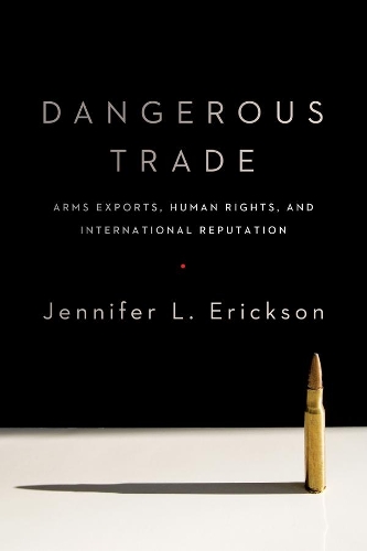 Бумажная книга «Dangerous Trade: Arms Exports, Human Rights, and International Reputation», автор Дженнифер Эриксон - фото №1