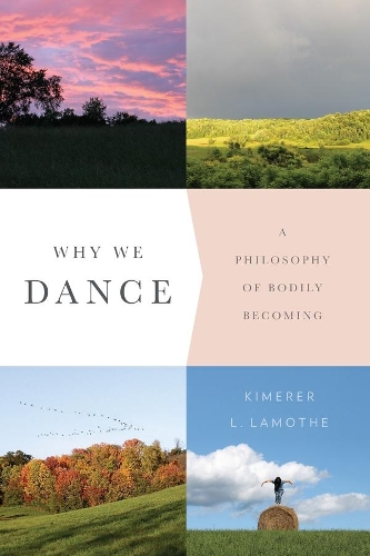 Паперова книга «Why We Dance: A Philosophy of Bodily Becoming», автор Кімерер Л. ЛаМоте - фото №1