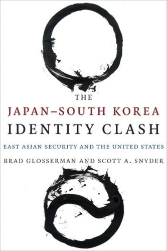 Бумажная книга «The Japan–South Korea Identity Clash: East Asian Security and the United States», авторов Брэд Глоссерман, Скотт А. Снайдер - фото №1