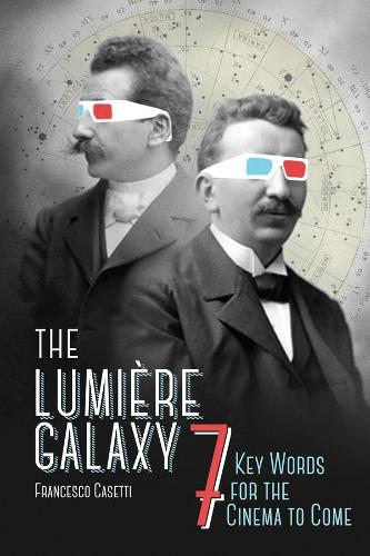 Бумажная книга «The Lumière Galaxy: Seven Key Words for the Cinema to Come», автор Франческо Касетти - фото №1