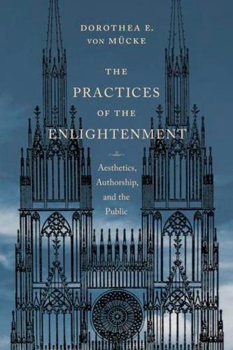 Бумажная книга «The Practices of the Enlightenment: Aesthetics, Authorship, and the Public», автор Доротея Э. фон Мюке - фото №1
