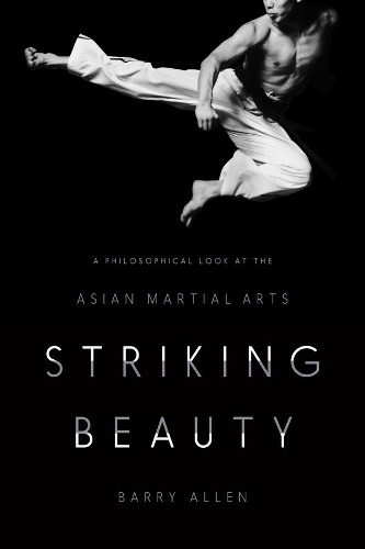 Паперова книга «Striking Beauty: A Philosophical Look at the Asian Martial Arts», автор Баррі Аллен - фото №1