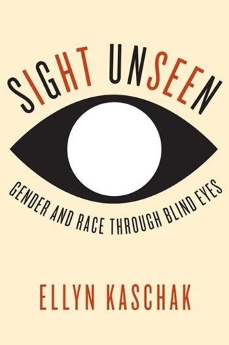 Паперова книга «Sight Unseen: Gender and Race Through Blind Eyes», автор Еллін Кащак - фото №1